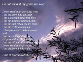 Do not stand at my grave and weep